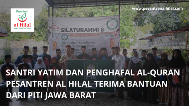 Anak Yatim dan Penghafal Al-Quran LKSA Al Hilal Terima Bantuan dari Piti Jawa Barat